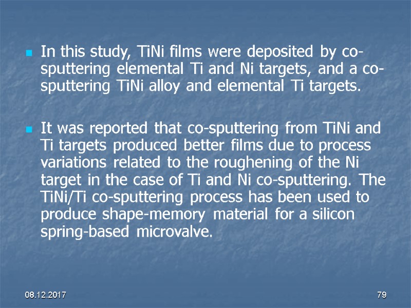 08.12.2017 79 In this study, TiNi films were deposited by co-sputtering elemental Ti and